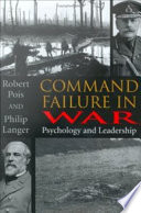 Command failure in war psychology and leadership /