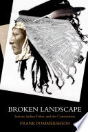 Broken landscape Indians, Indian tribes, and the constitution /