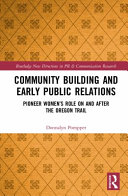 Community building and early public relations : pioneer women's role on and after the Oregon trail /