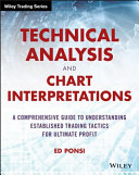 Technical analysis and chart interpretations : a comprehensive guide to understanding established trading tactics for ultimate profit /