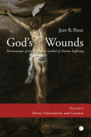 God's wounds. hermeneutic of the Christian symbol of divine suffering /