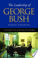 The leadership of George Bush an insider's view of the forty-first president /