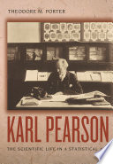 Karl Pearson : the scientific life in a statistical age /