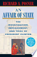 An affair of state the investigation, impeachment, and trial of President Clinton /