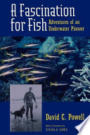 A fascination for fish adventures of an underwater pioneer /