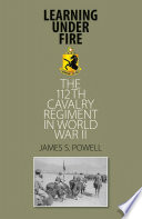 Learning under fire the 112th Cavalry Regiment in World War II /