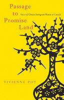 Passage to promise land voices of Chinese immigrant women to Canada /