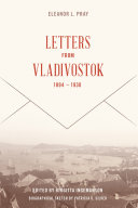 Eleanor L. Pray : letters from Vladivostok, 1894 - 1930 /