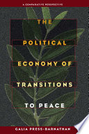The political economy of transitions to peace : a comparative perspective /