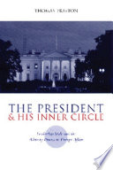The President and his inner circle leadership style and the advisory process in foreign affairs /