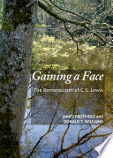 Gaining a face : the romanticism of C.S. Lewis /