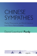 Chinese Sympathies : Media, Missionaries, and World Literature from Marco Polo to Goethe /