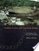 Cobble circles and standing stones archaeology at the Rivas Site, Costa Rica /
