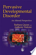Pervasive developmental disorder an altered perspective /