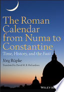 The Roman calendar from Numa to Constantine time, history, and the fasti /