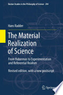 The Material Realization of Science From Habermas to Experimentation and Referential Realism /