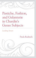 Pastiche, fashion, and galanterie in Chardin's genre subjects : looking smart /