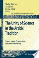 The Unity of Science in the Arabic Tradition Science, Logic, Epistemology and their Interactions /