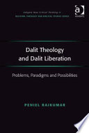 Dalit theology and Dalit liberation problems, paradigms and possibilities /