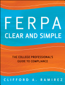 FERPA clear and simple the college professional's guide to compliance /