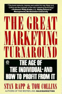 The great marketing turnaround : the age of the individual, and how to profit from it /