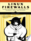 Linux firewalls attack detection and response with iptables, psad, and fwsnort /