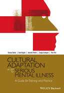 Cultural adaptation of CBT for serious mental illness : a guide for training and practice /