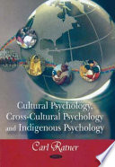 Cultural psychology, cross-cultural psychology, indigenous psychology