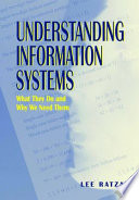 Understanding information systems what they do and why we need them /