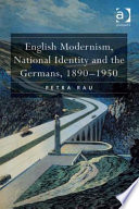 English modernism, national identity and the Germans, 1890-1950