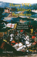 Henry VIII's military revolution the armies of sixteenth-century Britain and Europe /