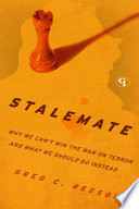 Stalemate why we can't win the war on terror and what we should do instead /