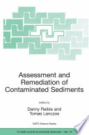 Assessment and Remediation of Contaminated Sediments Proceedings of the NATO Advanced Research Workshop on Assessment and Remediation of Contaminated Sediments Bratislava, Slovak Republic 1821 May 2005 /