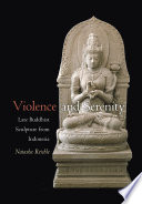 Violence and serenity late Buddhist sculpture from Indonesia /