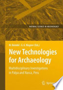 New Technologies for Archaeology Multidisciplinary Investigations in Palpa and Nasca, Peru /