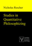Studies in quantitative philosophizing