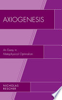 Axiogenesis an essay in metaphysical optimalism /