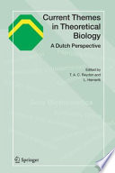 Current Themes in Theoretical Biology A Dutch Perspective /