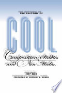 The rhetoric of cool : composition studies and new media /