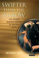 Swifter than the arrow the golden hunting hounds of ancient Egypt /