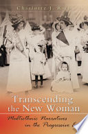 Transcending the new woman multiethnic narratives in the Progressive Era /