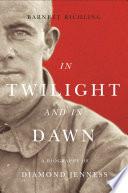 In twilight and in dawn a biography of Diamond Jenness /