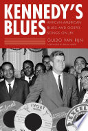 Kennedy's blues African-American blues and gospel songs on JFK /