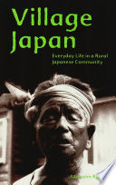 Village Japan everyday life in a rural Japanese community /