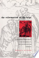 The reformation of the keys confession, conscience, and authority in sixteenth-century Germany /