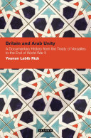 Britain and Arab unity a documentary history from the Treaty of Versailles to the end of World War II /