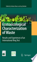 Ecotoxicological Characterization of Waste Results and Experiences of an International Ring Test /