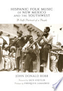 Hispanic folk music of new mexico and the southwest : a self-portrait of a people /