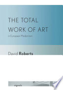 The Total Work of Art in European Modernism /