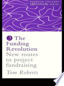 The funding revolution new routes to project fundraising /